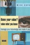 Know Your Value? Value What You Know: Manage Your Knowledge and Make It Pay,Used