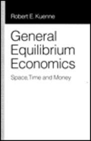 General Equilibrium Economics: Space, Time And Money,Used