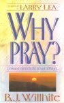 Why Pray: Lessons Learned in the School of Prayer,Used