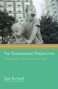 The Temperament Perspective: Working with Children's Behavioral Styles,New