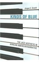 KINDS OF BLUE: JAZZ AESTHETIC IN AFRICAN AMERICAN NARRA,Used