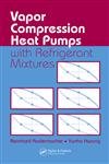 Vapor Compression Heat Pumps With Refrigerant Mixtures: With Refrigerant Mixtures,Used