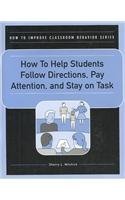 How to Help Students Follow Directions, Pay Attention, and Stay on Task (How to Improve Classroom Behavior Series),Used