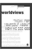 Worldviews: Think for Yourself About How You See God (Think Reference Series),Used