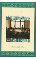 Communicating in the Small Group: Theory and Practice (2nd Edition),New