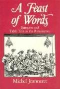 A Feast Of Words: Banquets And Table Talk In The Renaissance-new