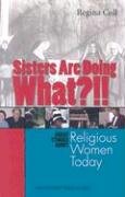 Sisters Are Doing What?!!: Great Stories about Religious Women Today,Used