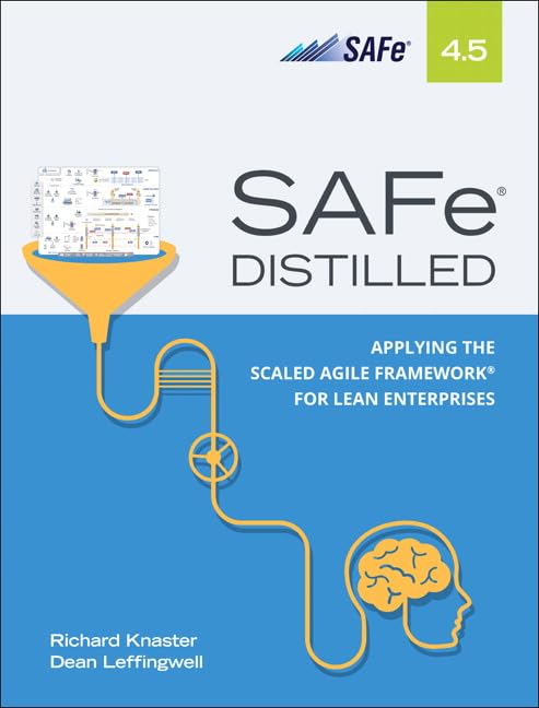 Safe 4.5 Distilled: Applying The Scaled Agile Framework For Lean Enterprises-new,New