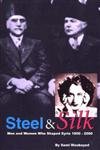 Steel & Silk: Men & Women Who Shaped Syria 19002000,Used