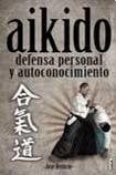 Aikido: Defensa Personal Y Autoconicimiento (Alternativa/ Alternative) (Spanish Edition)