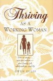 Thriving As a Working Woman: How to EnjoyNot Just EndureYour Family, Job, Relationships, and Life,Used
