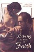 Living the Drama of Faith: What Faith Is and Where It Leads You,New