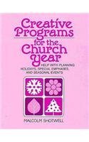Creative Programs for the Church Year: Help With Planning Holidays, Special Emphases, and Seasonal Events,Used