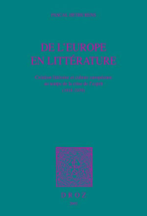 DE L'EUROPE EN LITTERATURE : CREATION LITTERAIRE ET CULTURE EUROPEENNE AU TEMPS DE LA CRISE DE L'ESP,Used