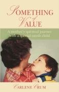 Something of Value: A Mother's Spiritual Journey With a SpecialNeeds Child,Used