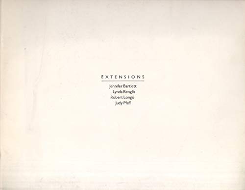 Extensionsjennifer Bartlett, Lynda Benglis, Robert Longo, Judy Pfaff: January 20March 2, 1980 : [Exhibit],Used