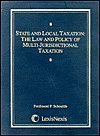 State and Local Taxation: The Law and Policy of MultiJurisdictional Taxation,Used
