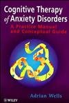 Cognitive Therapy of Anxiety Disorders: A Practice Manual and Conceptual Guide,Used