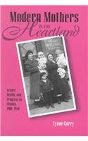 MODERN MOTHERS IN HEARTLAND: GENDER, HEALTH, AND PROGRESS IN ILLINOIS (WOMEN & HEALTH C&S PERSPECTIVE),Used