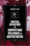Practical Applications Of Computational Intelligence For Adaptive Control (International Series On Computational Intelligence),Used