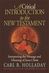A Critical Introduction To The New Testament: Interpreting The Message And Meaning Of Jesus Christ,New
