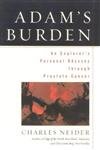 Adam's Burden: An Explorer's Personal Odyssey through Prostate Cancer,Used