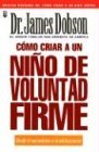 Como Criar a un Nino De Voluntad Firme / Strong Willed Child (Spanish Edition),Used