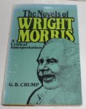 Novels of Wright Morris: A Critical Interpretation,Used