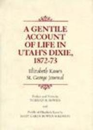 A Gentile Account Of Life In Utah'S Dixie, 187273: Elizabeth Kane'S St. George Journal (Tanner Trust Fund Series)-used