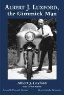 Albert J. Luxford, The Gimmick Man: Memoir Of A Special Effects Maestro