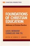 Foundations of Christian Education: Addresses to Christian Teachers (Christian Perspectives),New