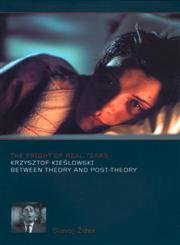 The Fright of Real Tears: Krzystof Kieslowski between Theory and PostTheory,Used