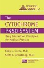 Concise Guide to the Cytochrome P450 System: Drug Interaction Guidelines for Medical Practice,Used