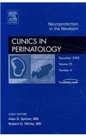 Neuroprotection in the Newborn, An Issue of Clinics in Perinatology (Volume 354) (The Clinics: Internal Medicine, Volume 354),Used