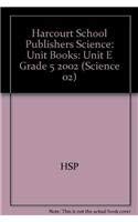 Harcourt Science: Unit Books:Unit E Grade 5 2002,New
