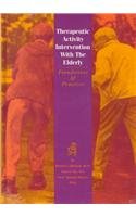 Therapeutic Activity Intervention with the Elderly: Foundations and Practices,Used