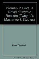 Women in Love: A Novel of Mythic Realism (Twayne's Masterwork Studies),Used