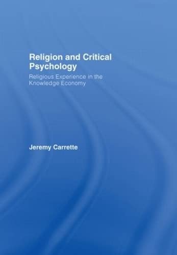 Religion and Critical Psychology: Religious Experience in the Knowledge Economy,Used