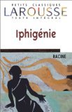 Iphigenie (Petits Classiques Larousse; Collection Fondee Par Felix Guirand, Agrege Des Lettres) (French Edition),Used
