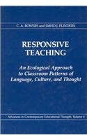 Responsive Teaching: An Ecological Approach To Classroom Patterns Of Language, Culture, And Thought (Advances In Contemporary Ed