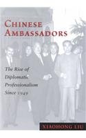 Chinese Ambassadors: The Rise of Diplomatic Professionalism Since 1949,Used
