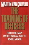 Training of Officers: From Military Professionalism to Irrelevance,New