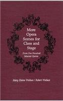 More Opera Scenes for Class and Stage: From One Hundred Selected Operas,New