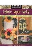 Fabric Paper Party: 69 Easytomake Projects, 5 Fun Themes, Invitations, Favors, Decor & Scrapbook Pages,Used