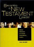 Becoming a New Testament Leader: Biblical Reflections for Training Youth Ministry Leaders,Used