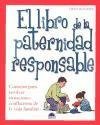 El libro de la paternidad responsable / the Book of Responsible Parenthood: Consejos para resolver situaciones conflictivas de l,Used