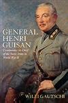 General Henri Guisan: Commanderinchief Of The Swiss Army In World War Ii,New
