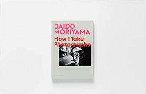 Daido Moriyama: How I Take Photographs,Used