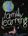 Family Learning: How to Help Your Children Succeed in School by Learning at Home