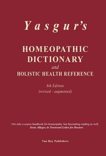 Yasgur s Homeopathic Dictionary and Holistic Health Reference